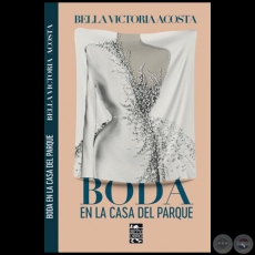 BODA EN LA CASA DEL PARQUE - Autora: BELLA VICTORIA ACOSTA CIBILS - Año 2020